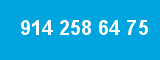 914 258 64 75